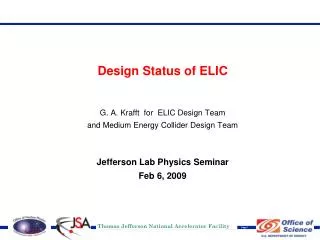 Design Status of ELIC G. A. Krafft for ELIC Design Team and Medium Energy Collider Design Team