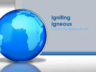 Igniting Igneous