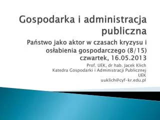 Prof. UEK, dr hab. Jacek Klich Katedra Gospodarki i Administracji Publicznej UEK
