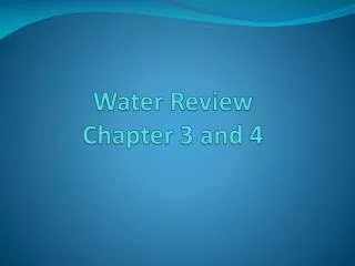 Water Review Chapter 3 and 4