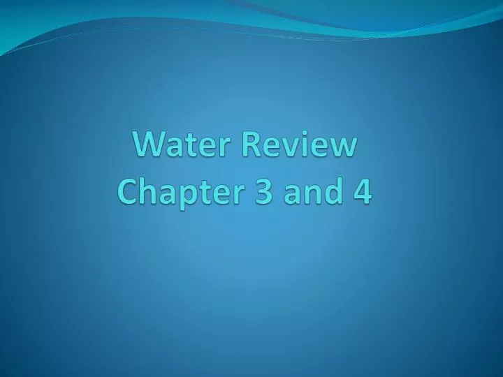 water review chapter 3 and 4