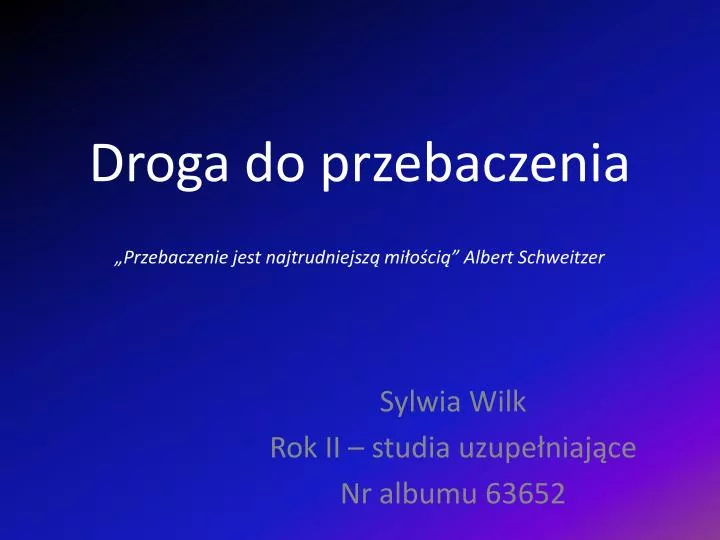 droga do przebaczenia przebaczenie jest najtrudniejsz mi o ci albert schweitzer