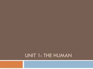 unit 1: The Human
