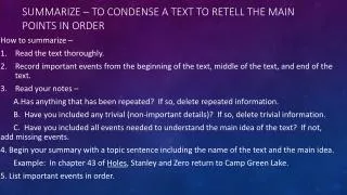 summarize to condense a text to retell the main points in order
