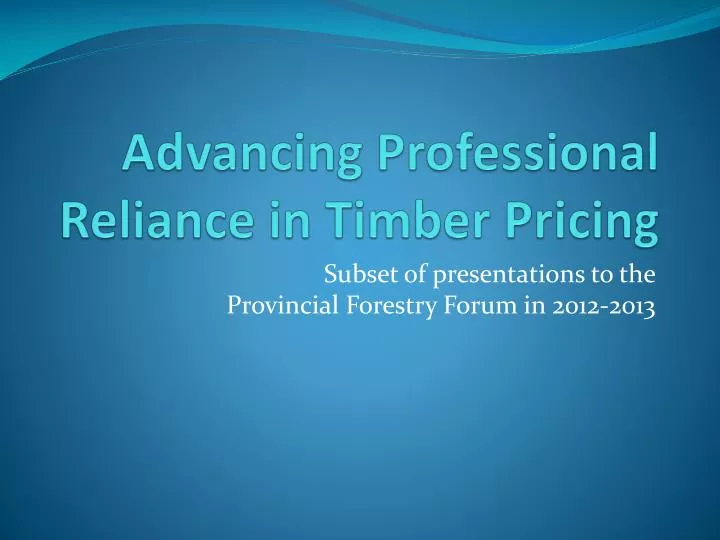 advancing professional reliance in timber pricing