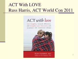 ACT With LOVE Russ Harris, ACT World Con 2011