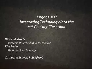 Engage Me! I ntegrating Technology into the 21 st Century Classroom