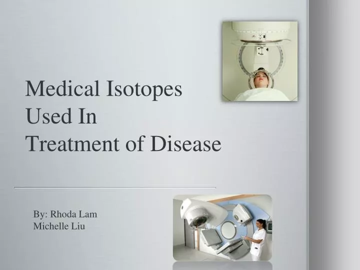 medical isotopes used in treatment of disease