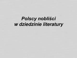 polscy nobli ci w dziedzinie literatury