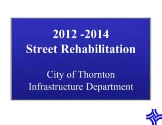 2012 -2014 Street Rehabilitation City of Thornton Infrastructure Department