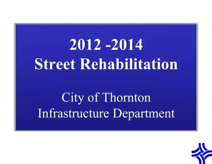2012 2014 street rehabilitation city of thornton infrastructure department