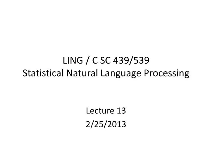 ling c sc 439 539 statistical natural language processing