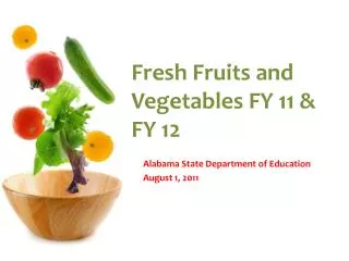 Fresh Fruits and Vegetables FY 11 &amp; FY 12