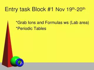 Entry task Block #1 Nov 19 th -20 th