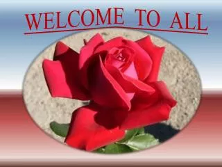 WELCOME TO ALL