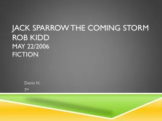 Jack sparrow The coming storm Rob Kidd may 22/2006 Fiction