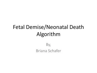 Fetal Demise/Neonatal Death Algorithm