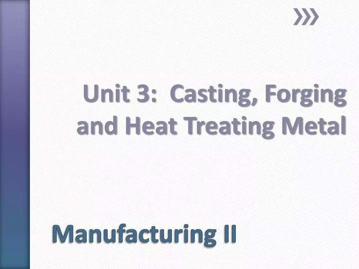 unit 3 casting forging and heat treating metal