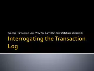 Interrogating the Transaction Log