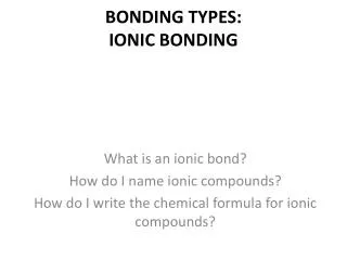 BONDING TYPES: IONIC BONDING