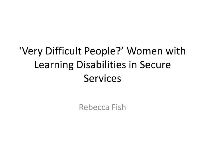 very difficult people women with learning disabilities in secure services