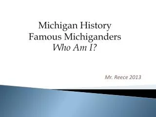 Michigan History Famous Michiganders Who Am I?