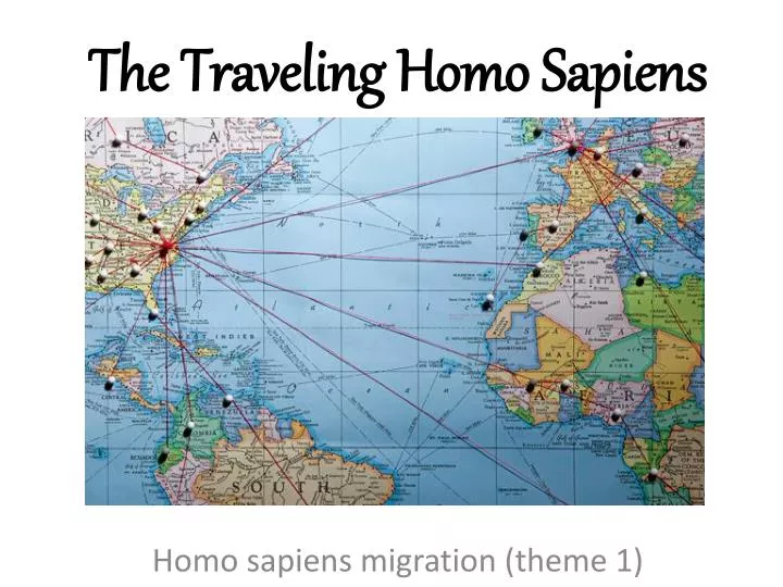 the traveling homo sapiens