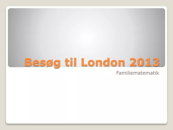 bes g til london 2013