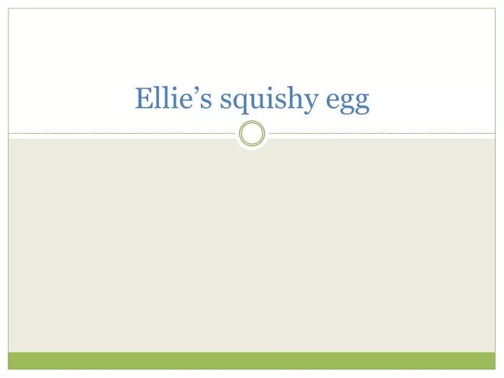 ellie s squishy egg