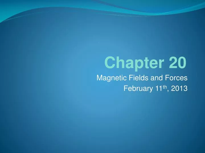 magnetic fields and forces february 11 th 2013