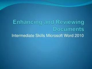 Enhancing and Reviewing Documents