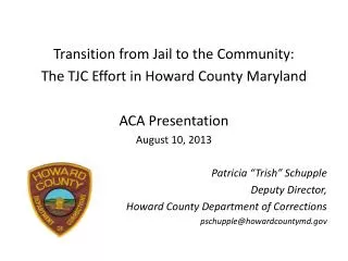 Transition from Jail to the Community: The TJC Effort in Howard County Maryland ACA Presentation