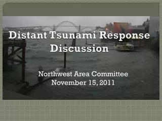 Distant Tsunami Response Discussion