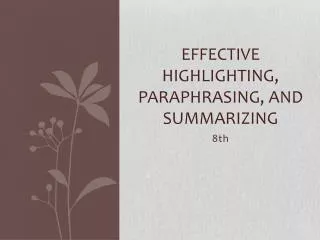 Effective Highlighting, Paraphrasing, and Summarizing