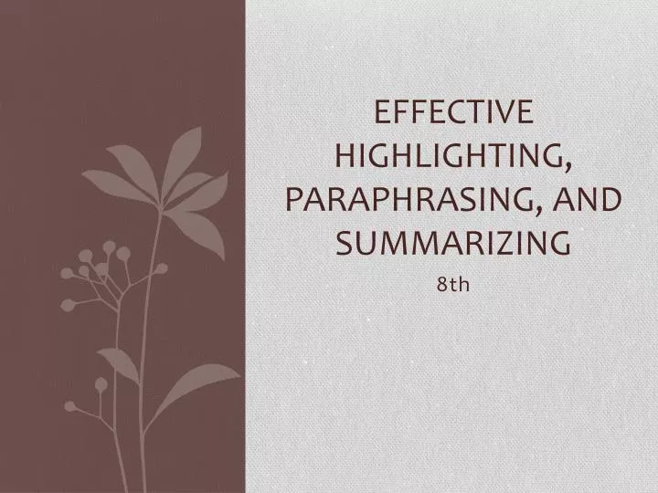 effective highlighting paraphrasing and summarizing