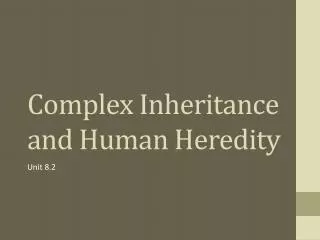 Complex Inheritance and Human Heredity