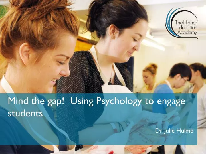 mind the gap using psychology to engage students