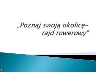 „Poznaj swoją okolicę- rajd rowerowy”