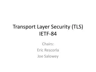 Transport Layer Security (TLS) IETF -84