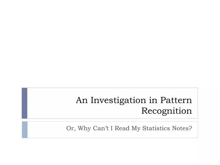 an investigation in pattern recognition