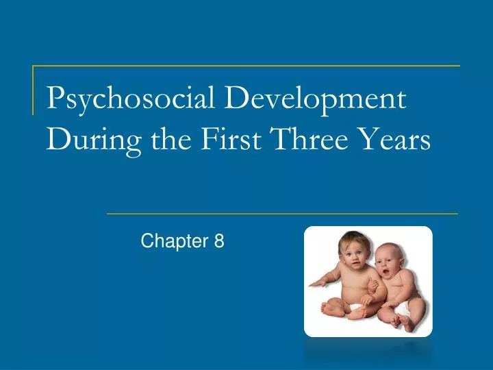 psychosocial development during the first three years