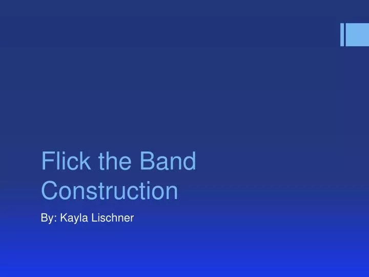 flick the band construction