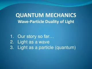 QUANTUM MECHANICS Wave-Particle Duality of Light