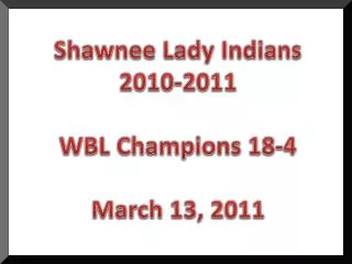 Shawnee Lady Indians 2010-2011 WBL Champions 18-4 March 13, 2011