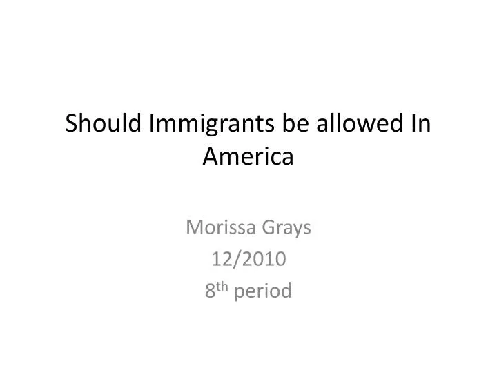 should immigrants be allowed in america