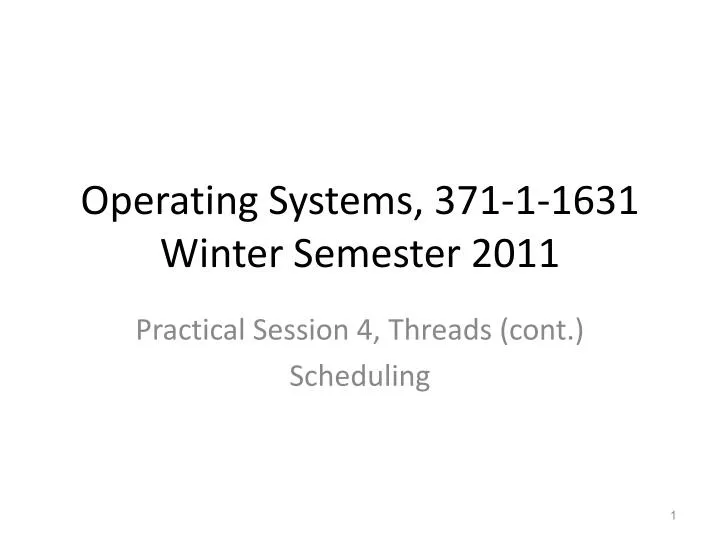 operating systems 371 1 1631 winter semester 2011