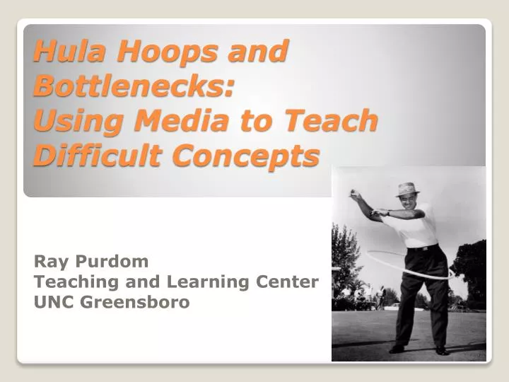 hula hoops and bottlenecks using media to teach difficult concepts