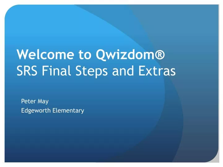 welcome to qwizdom srs final steps and extras