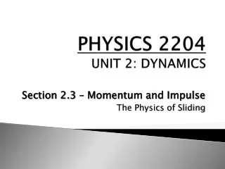 PHYSICS 2204 UNIT 2: DYNAMICS
