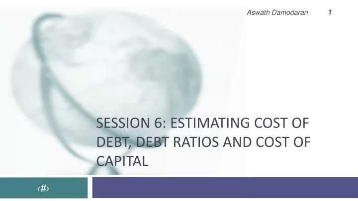session 6 estimating cost of debt debt ratios and cost of capital